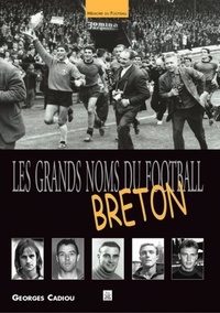Georges Cadiou - Les grands noms du football breton.