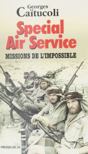 Georges Caïtucoli - SPECIAL AIR SERVICE. - Missions de l'impossible.