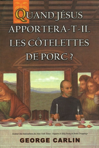 Georges Carlin - Quand Jésus apportera-t-il les côtelettes de porc ?.
