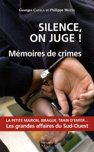 Georges Catala et Philippe Motta - Silence, on juge ! - Mémoires de crimes.