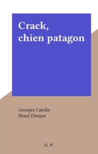 Georges Catelin et Henri Dimpre - Crack, chien patagon.
