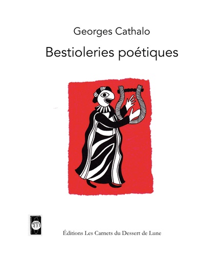 Georges Cathalo - Bestileries poétiques.