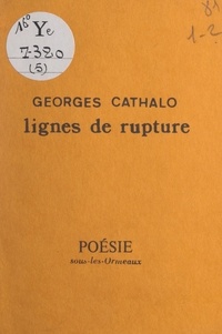 Georges Cathalo - Lignes de rupture.