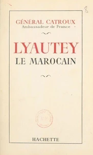 Lyautey le Marocain