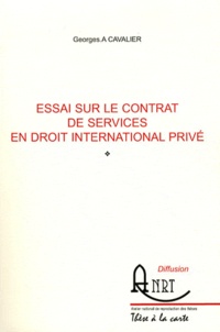 Georges Cavalier - Essai sur le contrat de services en droit international privé.