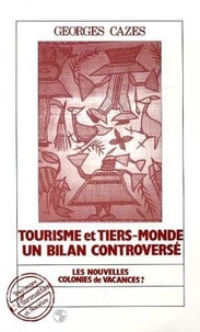 Georges Cazes - Tourisme et Tiers-Monde - Un bilan controversé.