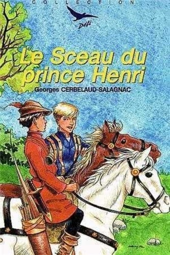 Georges Cerbelaud-Salagnac - Le sceau du prince Henri.