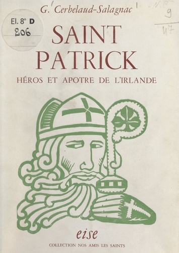 Saint Patrick, héros et apôtre de l'Irlande