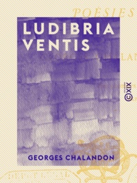 Georges Chalandon - Ludibria ventis - Poésies.