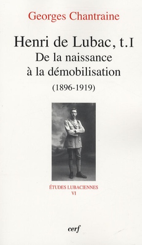 Georges Chantraine - Henri de Lubac - Tome 1, De la naissance à la démobilisation (1896-1919).