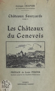 Georges Chapier et Louis Pfister - Châteaux savoyards (5). Les châteaux du Genevois.