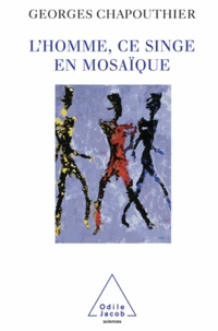 Homme, ce singe en mosaïque (L')
