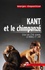 Kant et le chimpanzé. Essai sur l'être humain, la moarle et l'art