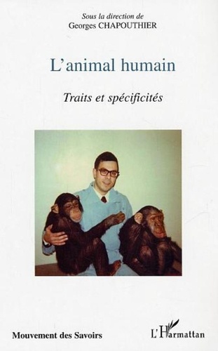 Georges Chapouthier - L'animal humain : traits et spécificités.