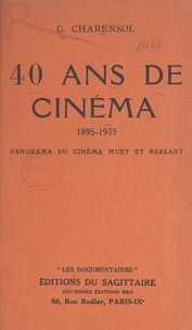 Georges Charensol - 40 ans de cinéma, 1895-1935 - Panorama du cinéma muet et parlant.