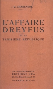 Georges Charensol et  Gerschel - L'affaire Dreyfus et la Troisième République.