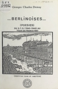Georges-Charles Demay - Berlinoises : Du STO (1943) au départ du tour de France (1987).