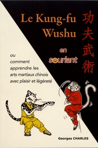 Georges Charles - Le kung-fu wushu en souriant.