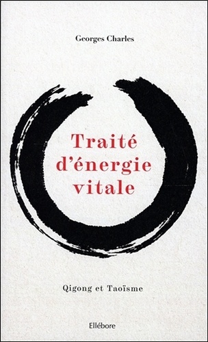 Traité d'énergie vitale. Qigong et taoïsme