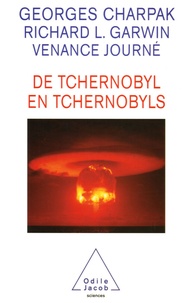 Georges Charpak et Richard-L Garwin - De Tchernobyl en tchernobyls.