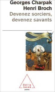 Georges Charpak et Henri Broch - Devenez sorciers, devenez savants.