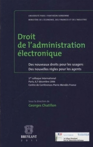 Georges Chatillon - Droit de l'administration électronique - Des nouveaux droits pour les usagers, Des nouvelles règles pour les agents.