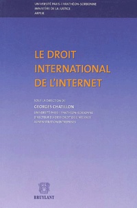 Georges Chatillon - Le droit international de l'Internet - Actes du Colloque, Ministère de la Justice, Paris, 19-20 novembre 2001.