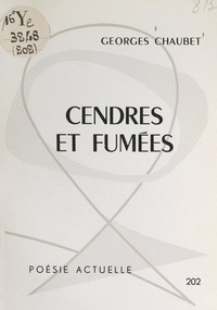 Georges Chaubet - Cendres et fumées.