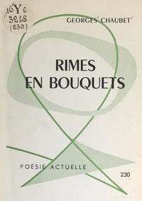 Georges Chaubet - Rimes en bouquets.