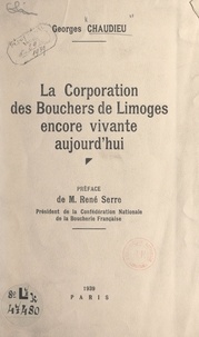 Georges Chaudieu et René Serre - La Corporation des bouchers de Limoges encore vivante aujourd'hui.