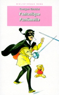 Georges Chaulet - Fantastique Fantomette.