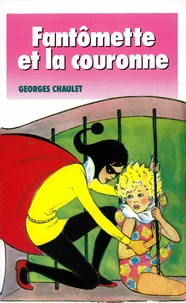 Georges Chaulet - Fantômette et la couronne - tome 43.