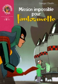 Georges Chaulet - Mission impossible pour Fantômette.
