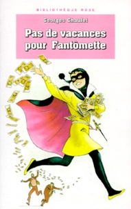 Georges Chaulet - Pas de vacances pour Fantômette.