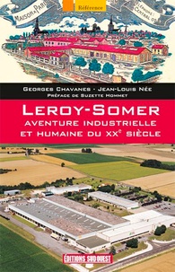 Georges Chavanes et Jean-Louis Née - Leroy-Somer - Aventure industrielle et humaine du XXe siècle.