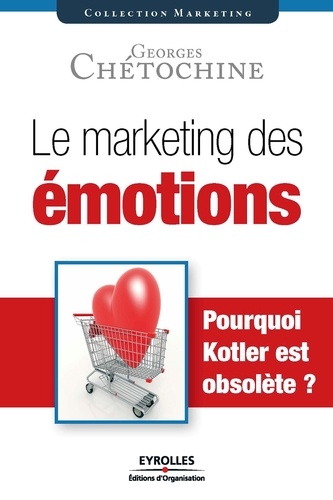 Le marketing des émotions. Pourquoi Kotler est obsolète?
