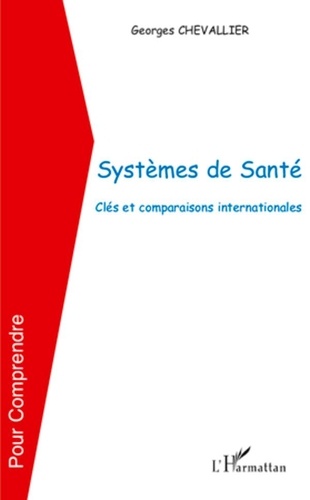 Georges Chevallier - Systèmes de santé - Clés et comparaisons internationales.