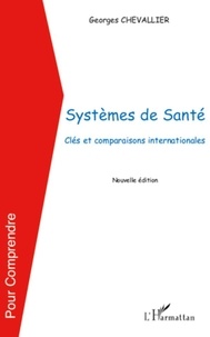 Georges Chevallier - Systèmes de Santé - Clés et comparaisons internationales.