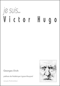Georges Chich - Je suis... Victor Hugo.