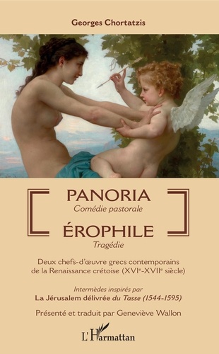 Panoria ;  Erophile. Deux chefs-d'oeuvre grecs contemporains de la Renaissance crétoise (XVIe-XVIIe siècle)