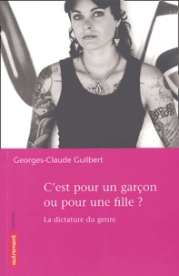 Georges-Claude Guilbert - C'est pour un garçon ou pour une fille ? - La dictature du genre.