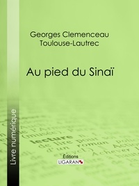  Georges Clemenceau et  Toulouse Lautrec - Au pied du Sinaï.