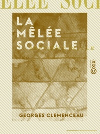 Georges Clemenceau - La Mêlée sociale.