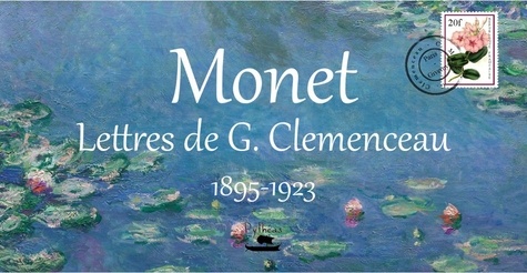 Georges Clemenceau - Monet : Lettres de G.Clemenceau - 1895-1923.