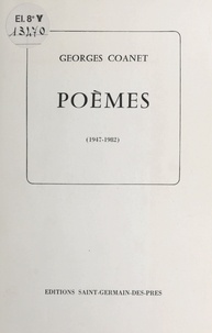 Georges Coanet - Poèmes : 1947-1982.