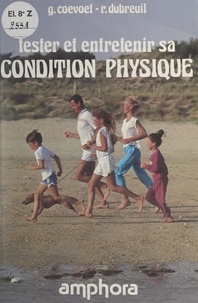 Georges Coevoet et Richard Dubreuil - Tester et entretenir sa condition physique.