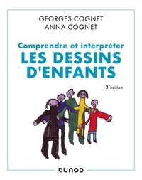 Georges Cognet et Anna Cognet - Comprendre et interpréter les dessins d'enfants - 3e éd..