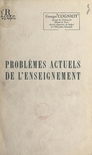Georges Cogniot - Problèmes actuels de l'enseignement.
