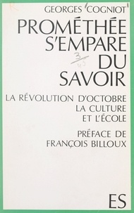 Georges Cogniot et François Billoux - Prométhée s'empare du savoir - La Révolution d'Octobre, la culture et l'École.