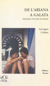 Georges Cohen - De l'Ariana à Galata - Itinéraire d'un juif de Tunisie.